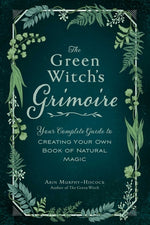Book cover for The Green Witch's Grimoire: Your Complete Guide to Creating Your Own Book of Natural Magic