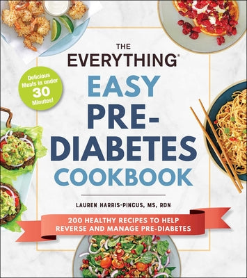 Book cover for The Everything Easy Pre-Diabetes Cookbook: 200 Healthy Recipes to Help Reverse and Manage Pre-Diabetes