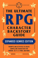 Book cover for The Ultimate RPG Character Backstory Guide: Expanded Genres Edition: Prompts and Activities to Create Compelling Characters for Horror, Sci-Fi, X-Punk