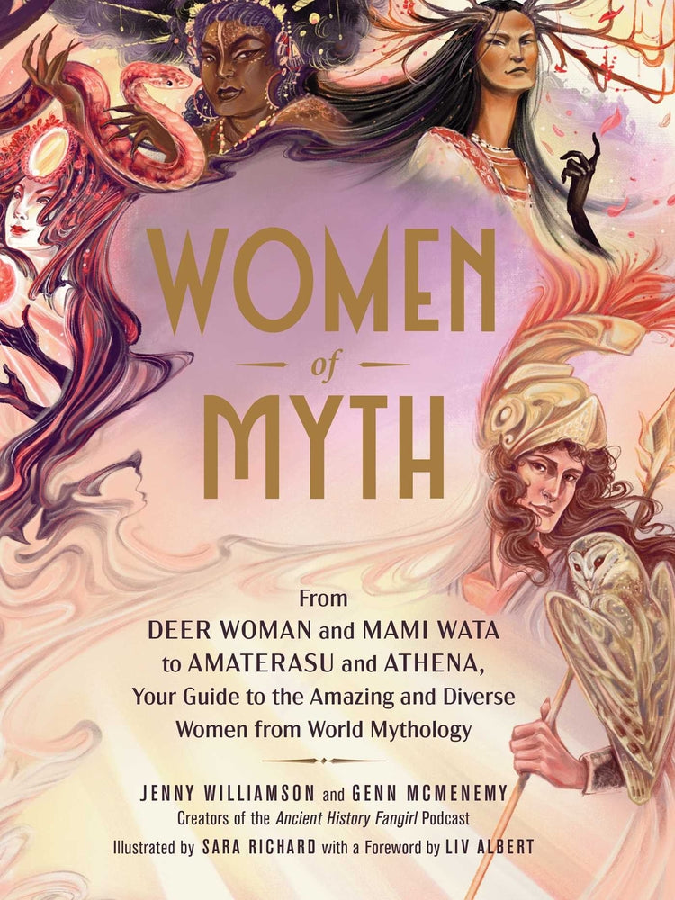 Book cover for Women of Myth: From Deer Woman and Mami Wata to Amaterasu and Athena, Your Guide to the Amazing and Diverse Women from World Mytholog