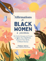 Book cover for Affirmations for Black Women: A Journal: 100+ Positive Messages and Prompts to Affirm Your Self-Worth, Empower Your Spirit, & Attract Success