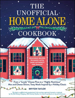 Book cover for The Unofficial Home Alone Cookbook: From a Lovely Cheese Pizza to a Highly Nutritious Mac and Cheese Dinner, Tasty Meals Inspired by a Holiday Classic