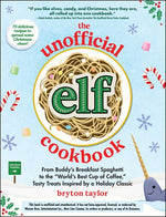 Book cover for Unofficial Elf Cookbook: From Buddy's Breakfast Spaghetti to the World's Best Cup of Coffee, Tasty Treats Inspired by a Holiday Classic