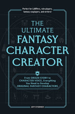 Book cover for Ultimate Fantasy Character Creator: From Origin Story to Character Voice, Everything You Need to Develop Original Fantasy Characters