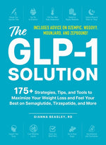 Book cover for Glp-1 Solution: 175+ Strategies, Tips, and Tools to Maximize Your Weight Loss and Feel Your Best on Semaglutide, Tirzepatide, and More