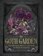 Book cover for Goth Garden: The Mystery, Beauty, and Lore of Dark Gardening