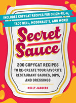 Book cover for Secret Sauce: 200 Copycat Recipes to Re-Create Your Favorite Restaurant Sauces, Dips, and Dressings