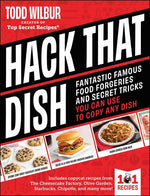 Book cover for Hack That Dish: Fantastic Famous Food Forgeries and Secret Tricks You Can Use to Copy Any Dish (a Cookbook)