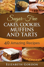 Book cover for Sugar-Free Cakes, Cookies, Muffins and Tarts: 40 Amazing Recipes