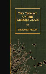 Book cover for The Theory of the Leisure Class