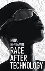 Book cover for Race After Technology: Abolitionist Tools for the New Jim Code