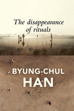 Book cover for The Disappearance of Rituals: A Topology of the Present