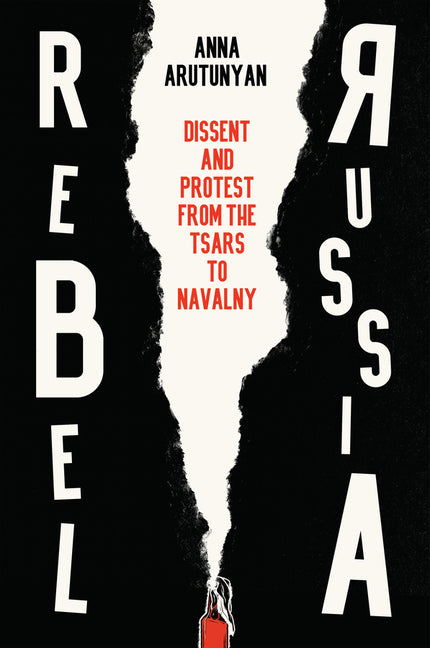 Book cover for Rebel Russia: Dissent and Protest from the Tsars to Navalny