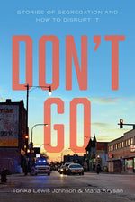 Book cover for Don't Go: Stories of Segregation and How to Disrupt It