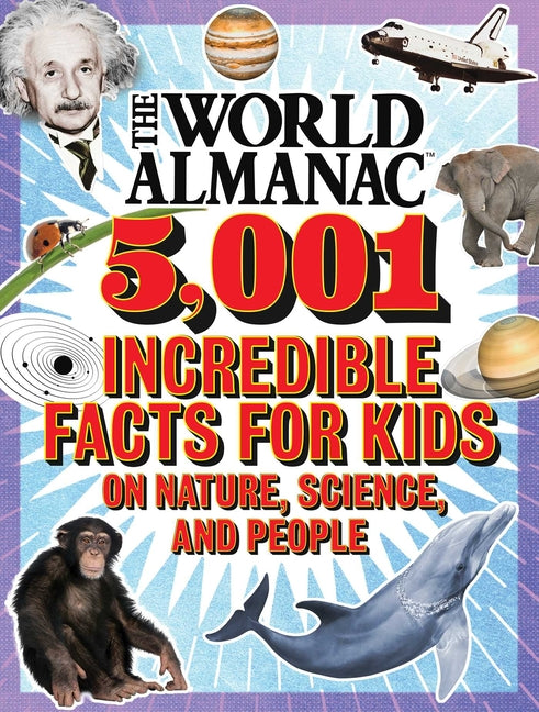 Book cover for World Almanac 5,001 Incredible Facts for Kids on Nature, Science, and People (World Almanac Kids)
