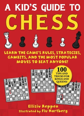 Book cover for Kid's Guide to Chess: Learn the Game's Rules, Strategies, Gambits, and the Most Popular Moves to Beat Anyone!--100 Tips and Tricks for Kings