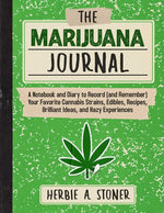 Book cover for Marijuana Journal: A Notebook and Diary to Record (and Remember) Your Favorite Cannabis Strains, Edibles, Recipes, Brilliant Ideas, and Hazy Experienc