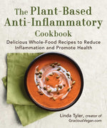 Book cover for The Plant-Based Anti-Inflammatory Cookbook: Delicious Whole-Food Recipes to Reduce Inflammation and Promote Health
