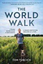 Book cover for World Walk: 7 Years. 28,000 Miles. 6 Continents. a Grand Meditation, One Step at a Time.