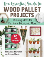 Book cover for The Essential Guide to Wood Pallet Projects: 40 DIY Designs--Stunning Ideas for Furniture, Decor, and More