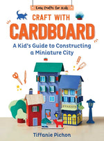 Book cover for Craft with Cardboard: A Kid's Guide to Constructing a Miniature City