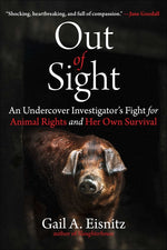 Book cover for Out of Sight: An Undercover Investigator's Fight for Animal Rights and Her Own Survival