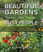 Book cover for Beautiful Gardens for Busy People: How to Grow Gorgeous Flowers with Minimal Effort and on a Limited Budget