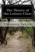 Book cover for The Theory of the Leisure Class