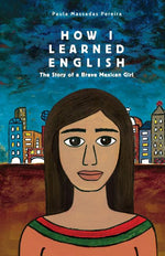 Book cover for How I Learned English: The Story of a Brave Mexican Girl