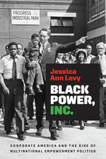 Book cover for Black Power, Inc.: Corporate America and the Rise of Multinational Empowerment Politics