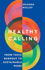 Book cover for Healthy Calling: From Toxic Burnout to Sustainable Work