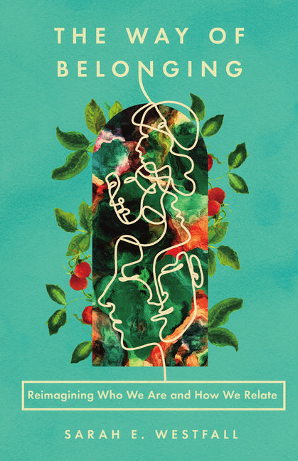Book cover for Way of Belonging: Reimagining Who We Are and How We Relate