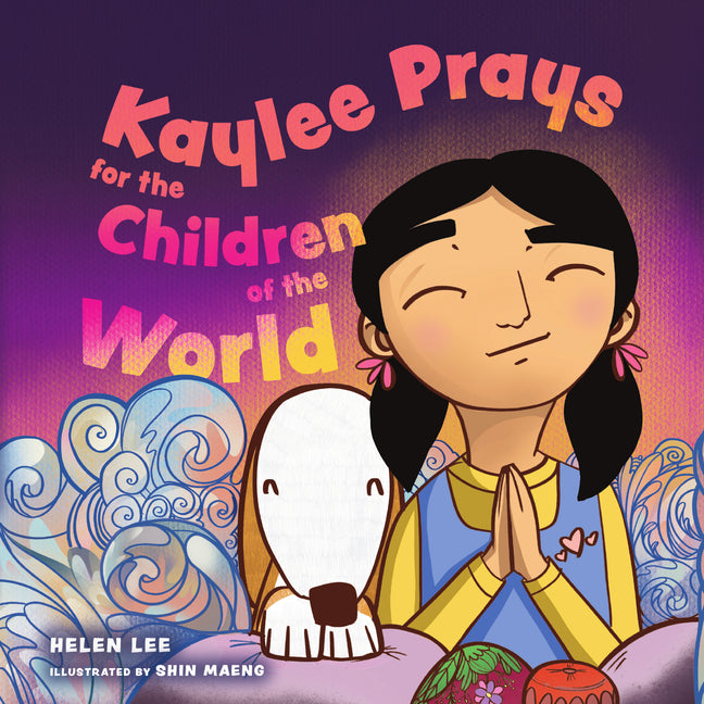 Book cover for Kaylee Prays for the Children of the World: God Hears Every Prayer