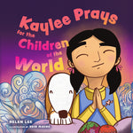 Book cover for Kaylee Prays for the Children of the World: God Hears Every Prayer
