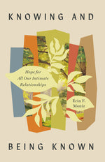 Book cover for Knowing and Being Known: Hope for All Our Intimate Relationships