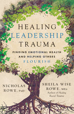 Book cover for Healing Leadership Trauma: Finding Emotional Health and Helping Others Flourish