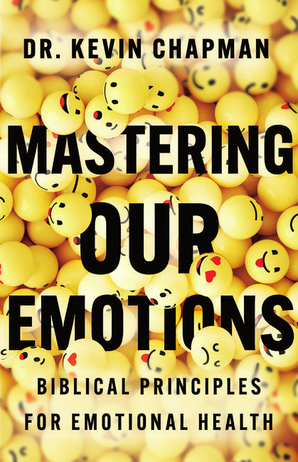 Book cover for Mastering Our Emotions: Biblical Principles for Emotional Health