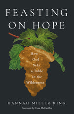 Book cover for Feasting on Hope: How God Sets a Table in the Wilderness