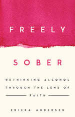 Book cover for Freely Sober: Rethinking Alcohol Through the Lens of Faith