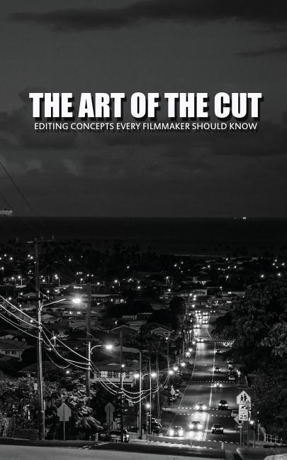 Book cover for Art Of The Cut: Editing Concepts Every Filmmaker Should Know