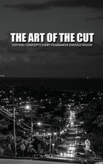 Book cover for Art Of The Cut: Editing Concepts Every Filmmaker Should Know
