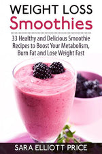 Book cover for Weight Loss Smoothies: 33 Healthy and Delicious Smoothie Recipes to Boost Your Metabolism, Burn Fat and Lose Weight Fast