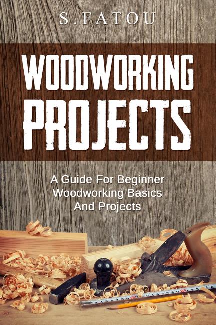 Book cover for Woodworking Projects: A Guide for Beginner Woodworking Basics and Projects