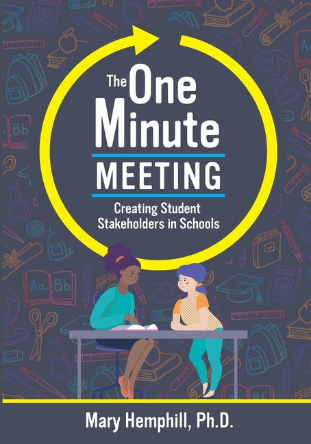 Book cover for The One-Minute Meeting: Creating Student Stakeholders in Schools