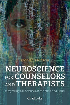 Book cover for Neuroscience for Counselors and Therapists: Integrating the Sciences of the Mind and Brain