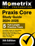 Book cover for Praxis Core Study Guide 2024-2025 - 5 Full-Length Practice Tests, Academic Skills for Educators Secrets for Reading 5713, Writing 5723, and Math 5733