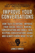 Book cover for Improve Your Conversations: How Talk To Anyone, Improve Your Social Skills, Making Conversation and Small Talk, Keeping Conversations Going and Al