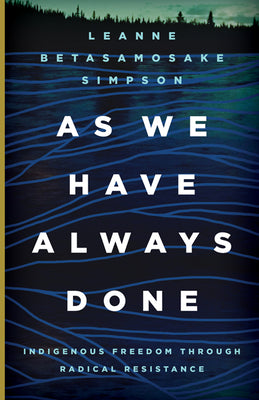Book cover for As We Have Always Done: Indigenous Freedom Through Radical Resistance