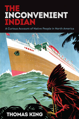 Book cover for The Inconvenient Indian: A Curious Account of Native People in North America