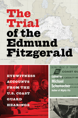 Book cover for The Trial of the Edmund Fitzgerald: Eyewitness Accounts from the U.S. Coast Guard Hearings